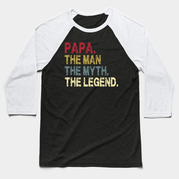 Papa - The Man - The Myth - The Legend Father's Day Gift Dad Baseball T-Shirt by David Darry
